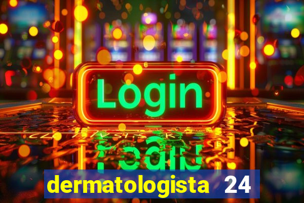 dermatologista 24 horas sp